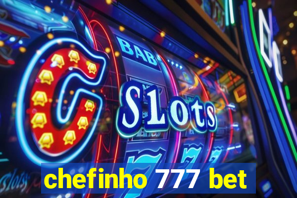 chefinho 777 bet